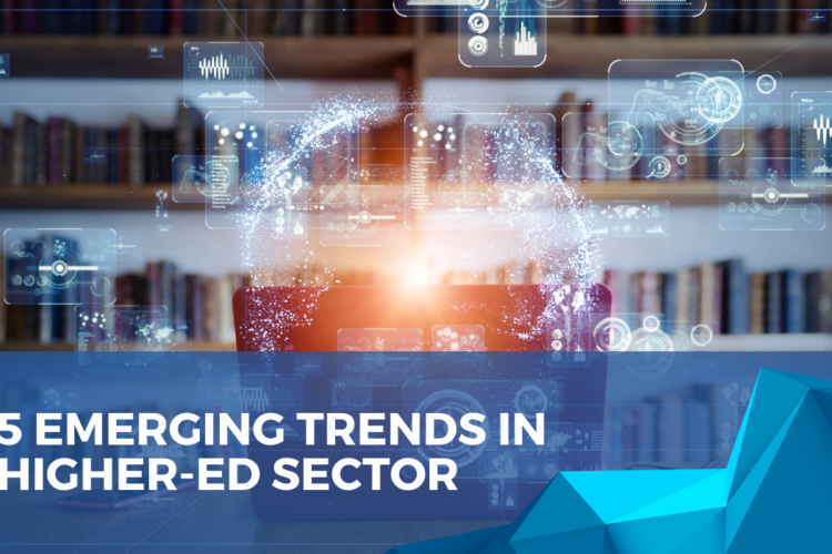 5 Emerging Trends in Higher Ed Sector